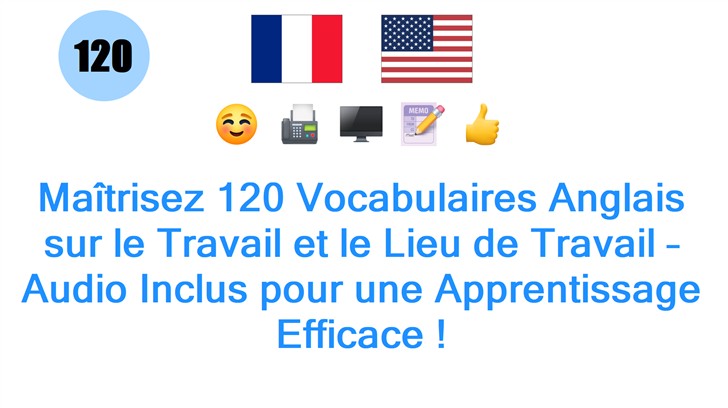 Maîtrisez 120 Vocabulaires Anglais sur le Travail et le Lieu de Travail – Audio Inclus pour une Apprentissage Efficace ! Maîtrisez 120 Vocabulaires Anglais sur le Travail et le Lieu de Travail – Audio Inclus pour une Apprentissage Efficace !